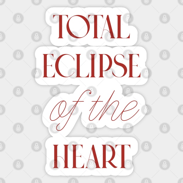 Total Eclipse of the Heart Sticker by pelicanfly